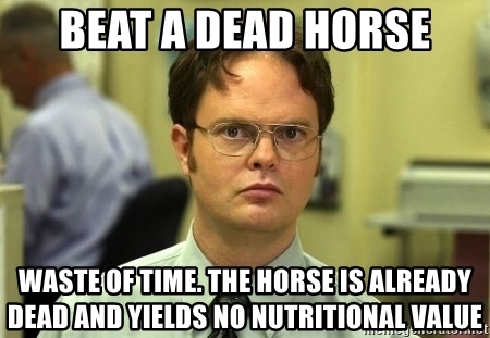 beat-a-dead-horse-waste-of-time-the-horse-is-already-dead-and-yields-no-nutritional-value