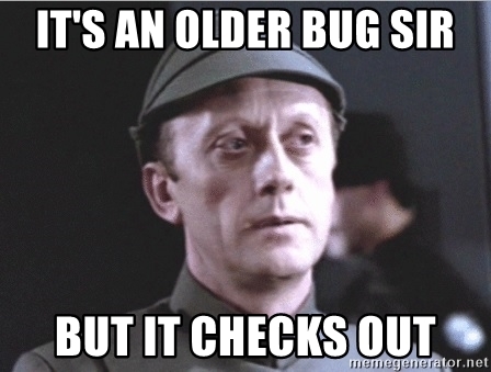 its-an-older-bug-sir-but-it-checks-out