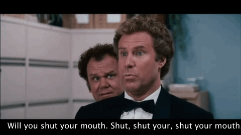 shut your mouth - shut up - step brothers